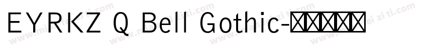 EYRKZ Q Bell Gothic字体转换